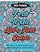 F*ck It All, Let's Just Color: An Adult Coloring Book Filled With Wonderful Swear Words by Dick Thomas