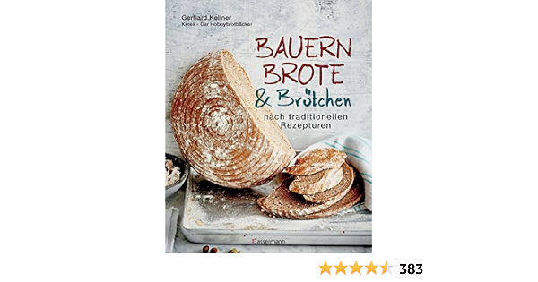 Amazon Com Bauernbrote Brotchen Nach Traditionellen Rezepturen Das Grosse Buch Des Brotbackens German Edition Ebook Kellner Gerhard Kindle Store 