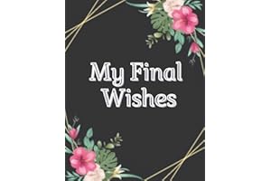 my final wishes planner: End of Life Planner, Checklist & Organizer - Detailed Information About My Accounts, Affairs, Belong
