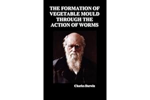 The Formation of Vegetable Mould Through the Action of Worms