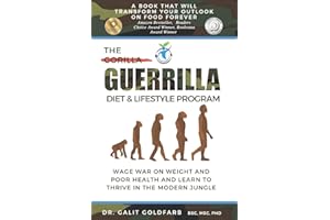 The Guerrilla/Gorilla Diet & Lifestyle Program: Wage War On Weight And Poor Health And Learn To Thrive In The Modern Jungle (Guerrilla Health and Wellness Series)