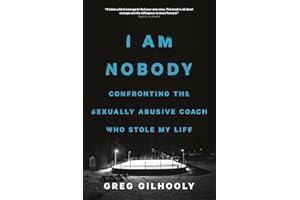 I Am Nobody: Confronting the Sexually Abusive Coach Who Stole My Life