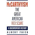 McCarthyism, The Great American Red Scare: A Documentary History