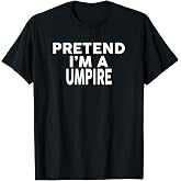 Pretend I'm A UMPIRE T-Shirt Halloween Costume T-Shirt