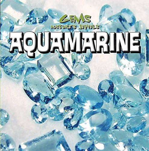 Aquamarine (Gems: Nature's Jewels) Paperback โ July 15, 2015