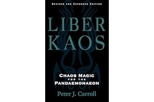 Liber Kaos: Chaos Magic for the Pandaemonaeon (Revised and Expanded Edition)