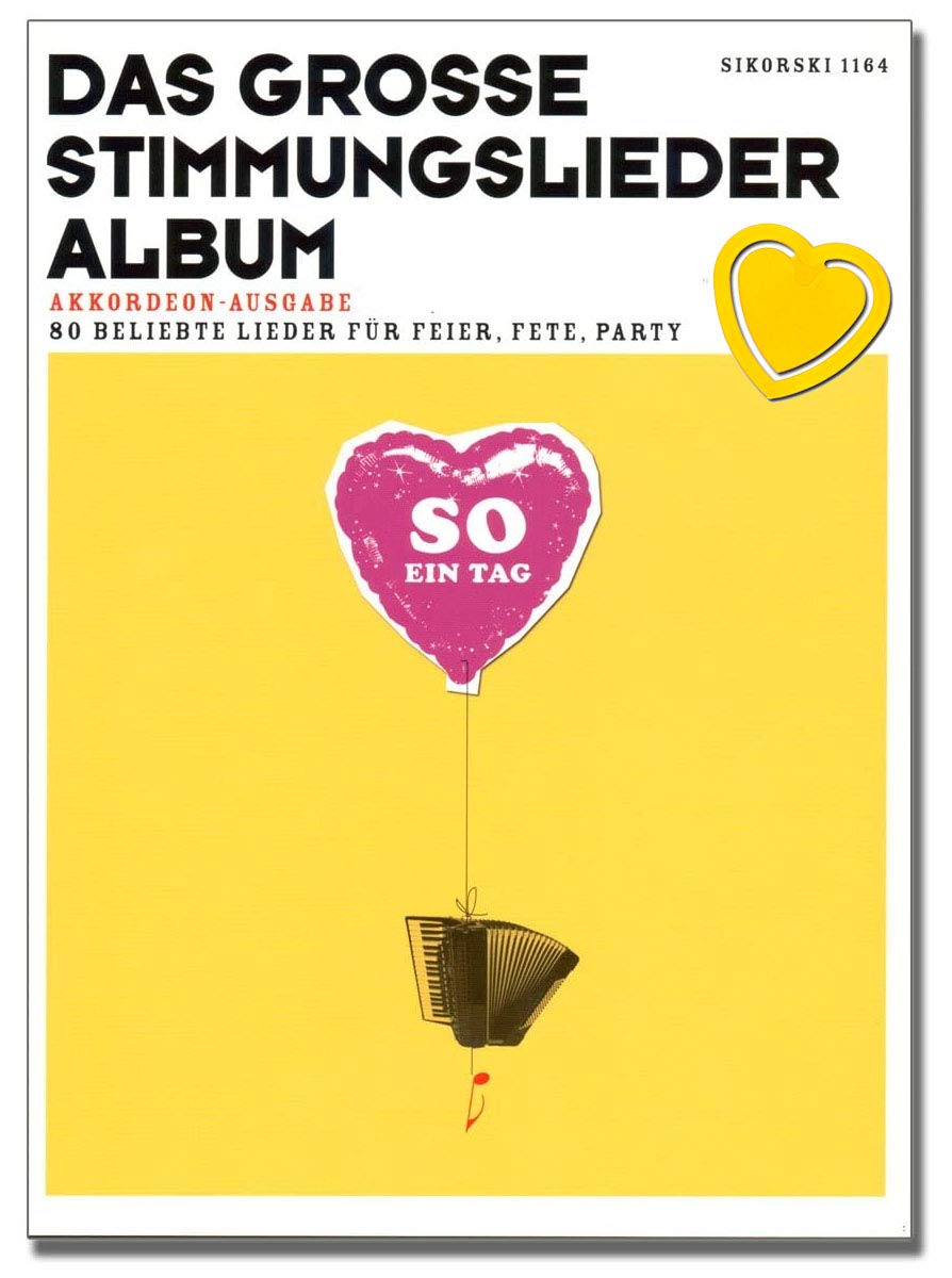 Hans Sikorski The Large Mood Songs Album - Accordion Notes - 80 Popular Songs for Celebration, Fete, Party - Accordion Edition (Previous: Such a Day) - With Colourful Heart-Shaped Music Clip