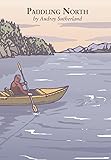 Paddling North: A Solo Adventure Along the Inside Passage