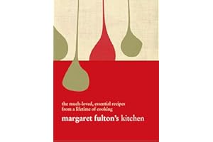 Margaret Fulton's Kitchen: The Much-Loved Essential Recipes From A Lifetime Of Cooking