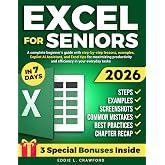 Excel for Seniors: A Complete Beginner&rsquo;s Guide with Step-by-Step Lessons, Examples, Screenshots, Copilot AI Assistant, and Excel Tips for Maximizing Productivity and Efficiency in Your Everyday Tasks