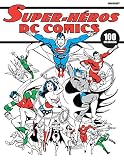Carnet de coloriage Super Héros DC Comics - 100 coloriages (French Edition) by