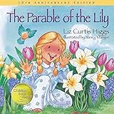 [(The Parable of the Lily: Special 10th Anniversary Edition )] [Author: Liz Curtis Higgs] [Feb-2007]