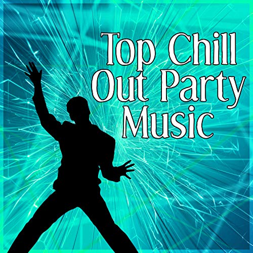 Top Chill Out Party Music Best Chill Out Lounge Music for Holiday