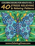 Coloring Books For Adults Volume 2: 40 Stress Relieving And Relaxing Patterns, Adult Coloring Books Series By ColoringCraze.com (Adult Coloring Books, ... Anti Stress Coloring Books For Grownups)