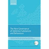 New Governance of Addictive Substances and Behaviours (Governance of Addictive Substances and Behaviours Series)