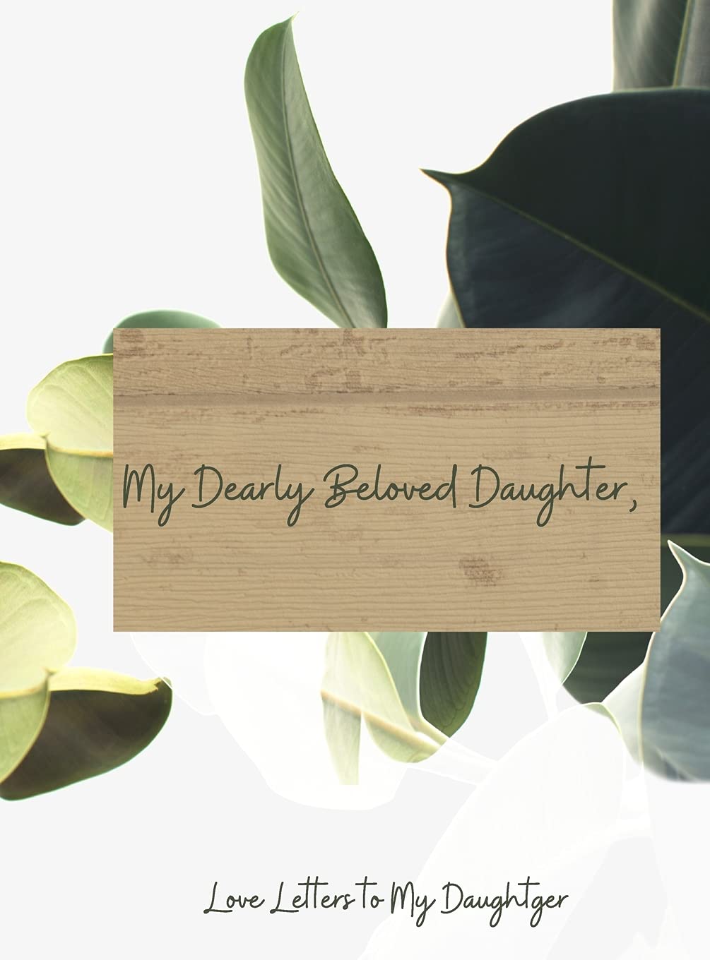 Amazon My Dearly Beloved Daughter Love Letters To My Daughter Townsend Jasmine Letters Correspondence