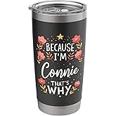 Women Because I'm Connie That's Why Woman Name Stainless Steel Insulated Tumbler