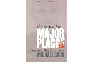 The Search for Major Plagge: The Nazi Who Saved Jews, Expanded Edition