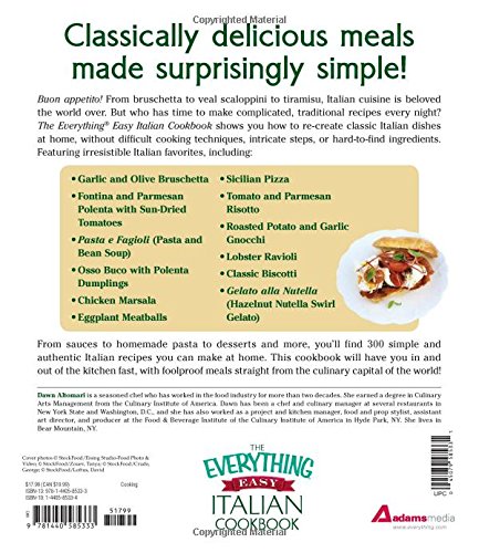 The Everything Easy Italian Cookbook: Includes Oregano-Almond Pesto, Classic Chicken Parmesan, Grilled Portobello Mozzarella Polenta, Shrimp Scampi, Anisette Cookies...and Hundreds More!
