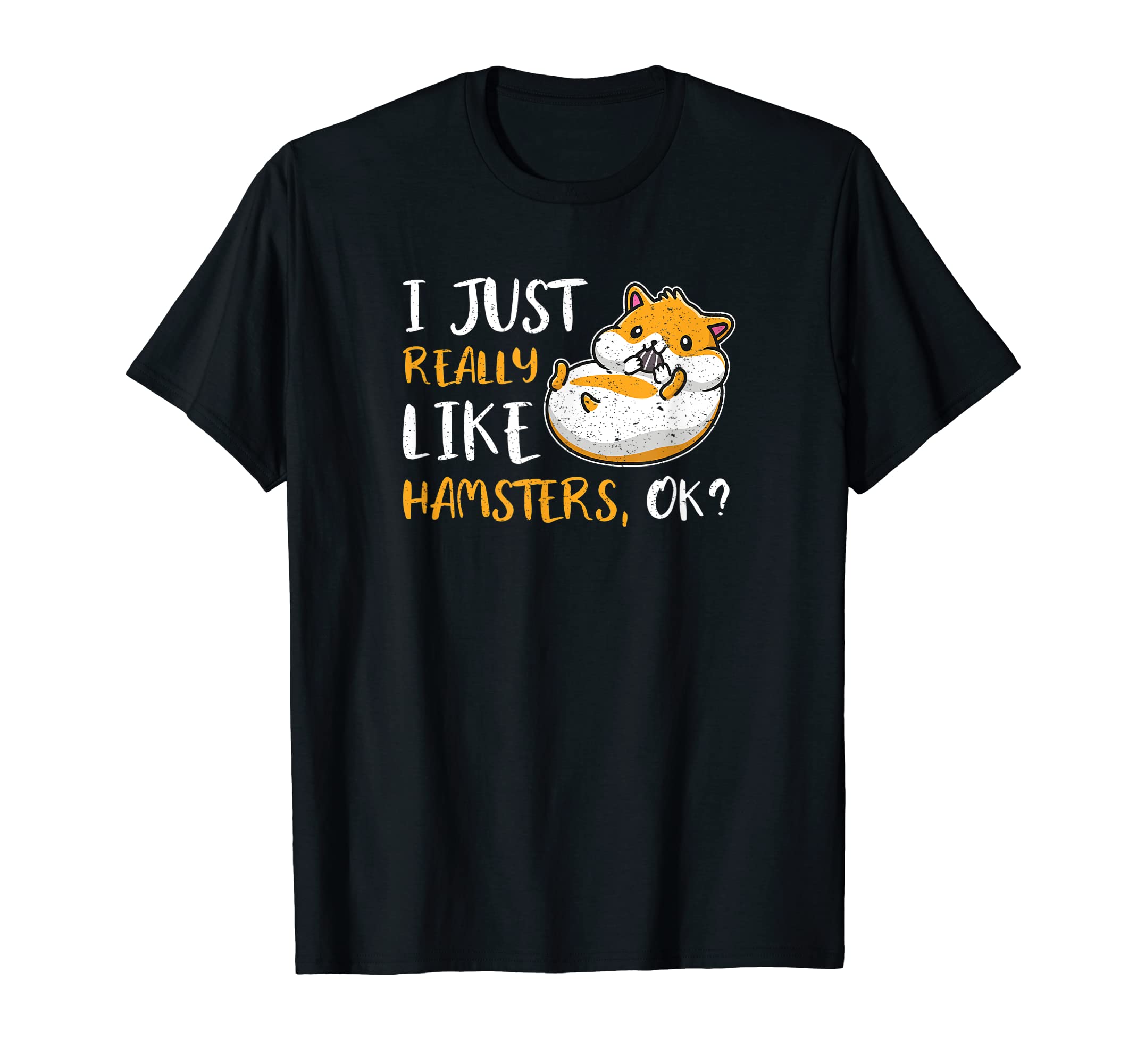 I Just Really Like Hamsters OK T-Shirt