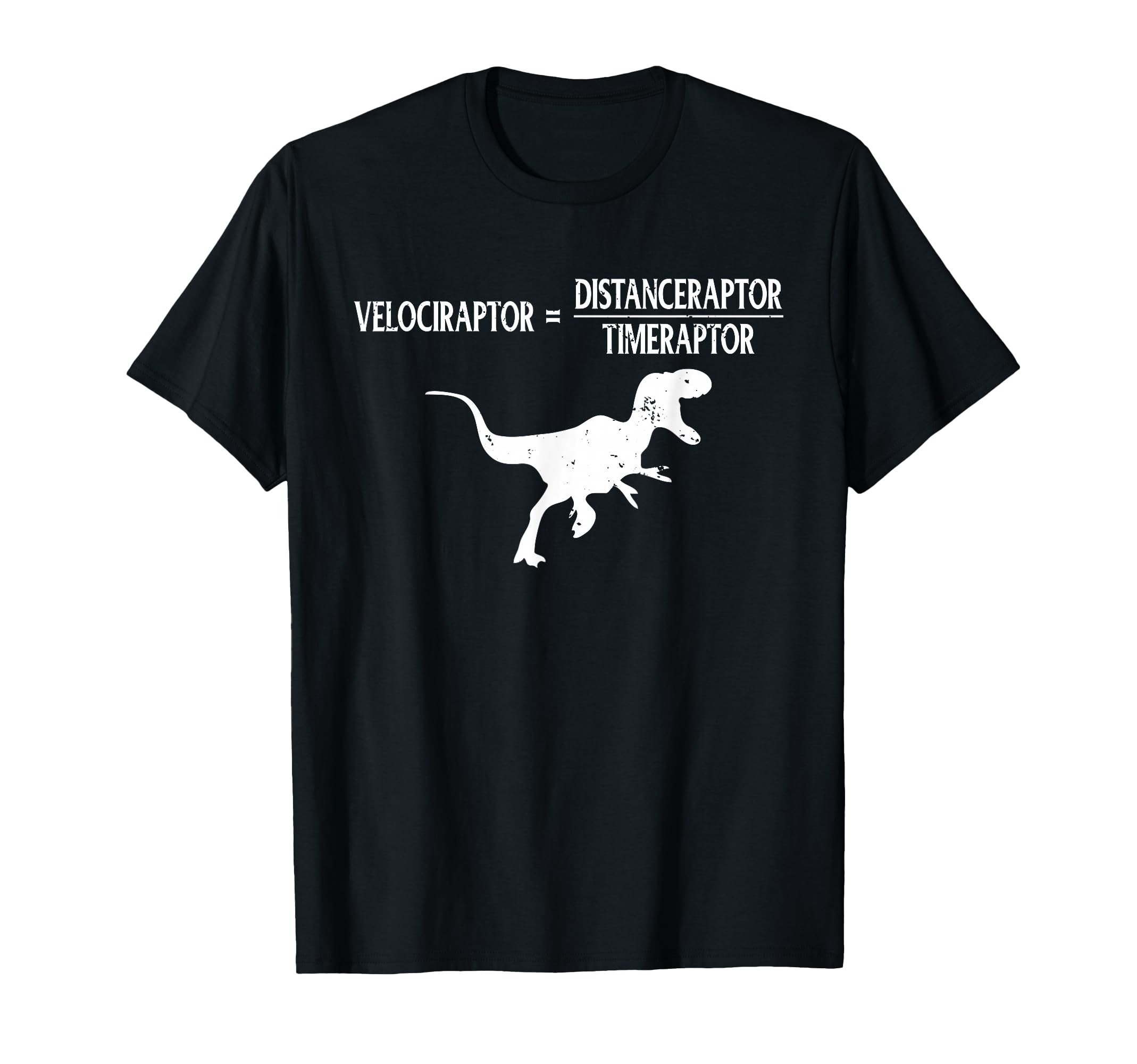 Distanceraptor/Timeraptor=Velociraptor Dinosaur Funny Dino T-Shirt