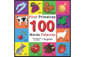 First 100 Words - Primeiras 100 Palavras - Portuguese/English - Brazilian/English: Bilingual Word Book for Kids, Toddlers (En