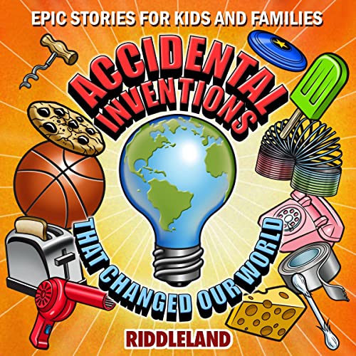 Accidental Inventions That Changed Our World: Fascinating Origins of ...