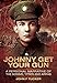 Johnny Get Your Gun: A Personal Narrative of the Somme, Ypres and Arras by John F. Tucker