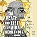 The Death and Life of Aida Hernandez: A Border Story by 