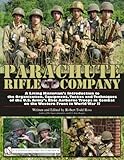 Parachute Rifle Company: A Living Historians Introduction to the Organization, Equipment, Tactics an by