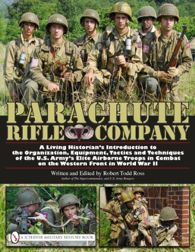 Parachute Rifle Company: A Living Historians Introduction to the Organization, Equipment, Tactics an by Robert Todd Ross