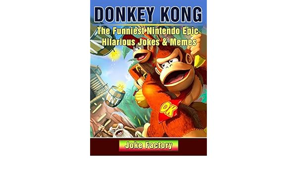 Donkey Kong The Funniest Nintendo Epic Hilarious Jokes - 