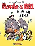 Boule et Bill - tome 30 - La bande à Bill (French Edition) by 