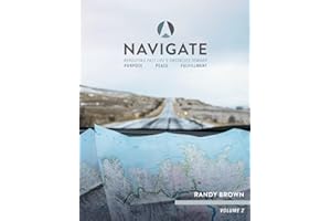 Navigate Volume 2: Rerouting past life's obstacles toward purpose, peace and fulfillment