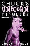 Chuck's Unicorn Tinglers: Volume 1