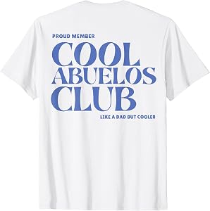 Proud Member Cool Abuelos Club Like A dad But Cooler (Back) T-Shirt