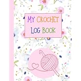My Crochet Log Book: A Crochet Journal And Project Planner | To Keep Track Of 100 Crocheting Projects | 8.5 x 11 in (A4)