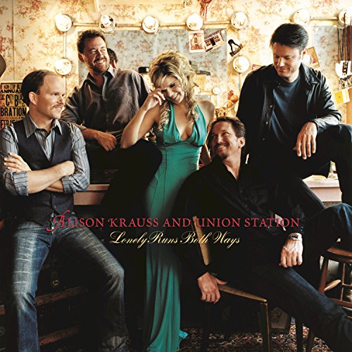 Alison Krauss & Union Station - Lonely Runs Both Ways