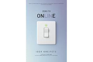 Zero To Online: Everything You Need to Launch, Grow, and Scale a Profitable Online Business Without Wasting Years Figuring It