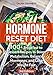 Hormone Reset Diet: 100+ Breakfast to Dessert Recipes to Boost Metabolism, Balance Hormones, and Lose Weight Fast+ FREE BONUS - 3rd Edition (Hormone Reset ... Cure, Hormone Cookbook, Hormone Recipes)
