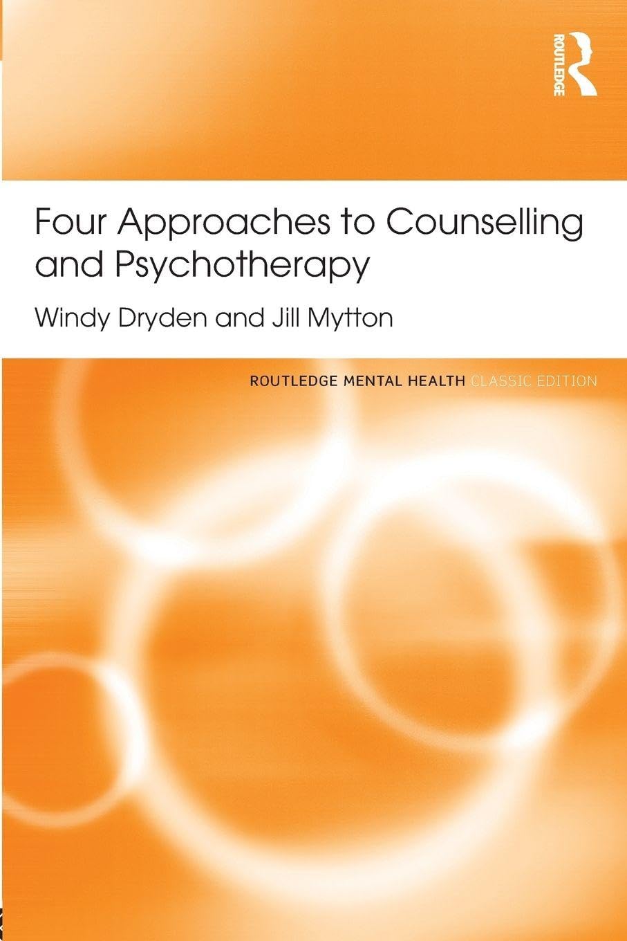 Four Approaches to Counselling and Psychotherapy (Routledge Mental Health Classic Editions)