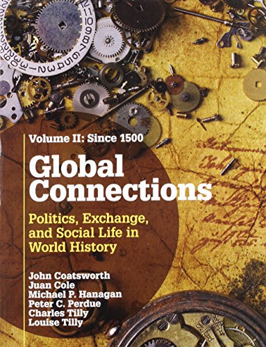Global Connections: Volume 2, Since 1500: Politics, Exchange, and Social Life in World History