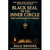 Black Seal of the Inner Circle Part 2 - Mastermind Edition: 33 Forbidden Protocols of Influence, Power, and Inner Rebirth