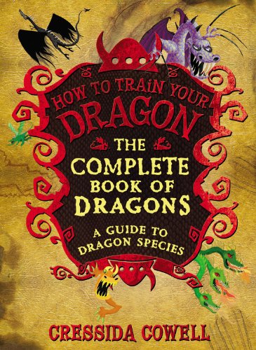 The Complete Book of Dragons: A Guide to Dragon Species (How to Train Your Dragon)
