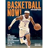 Basketball Now!: The Inside Stories and the Brightest Stars of the NBA