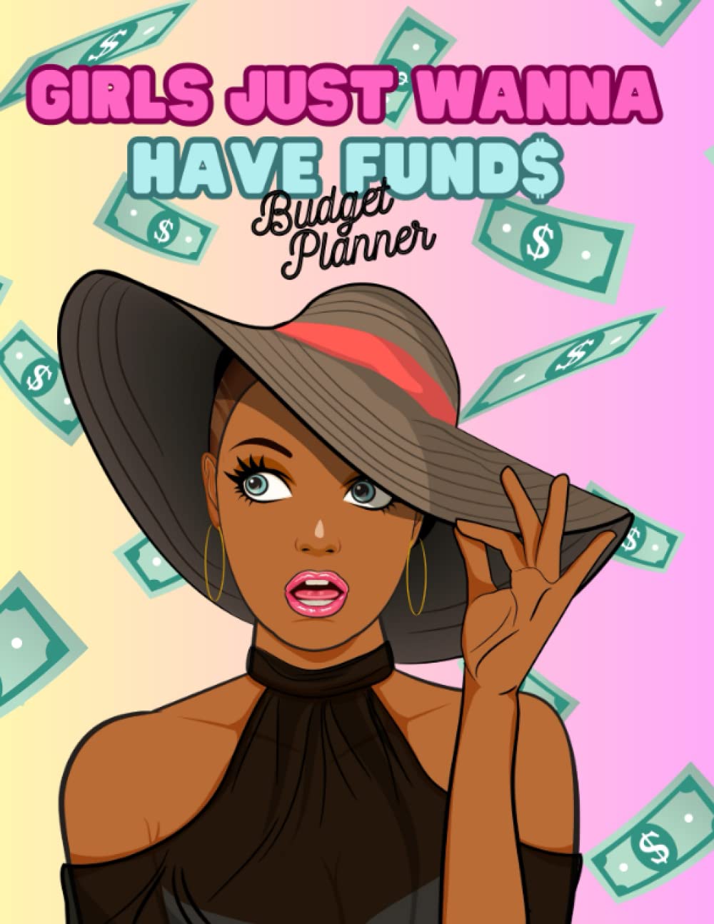 Girls Just Wanna Have Funds - Budget Planner: Track Your Finances and Achieve Your Financial Goals
