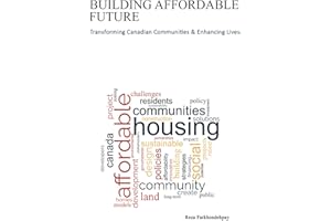 BUILDING AFFORDABLE FUTURES: Transforming Canadian Communities And Enhancing Lives
