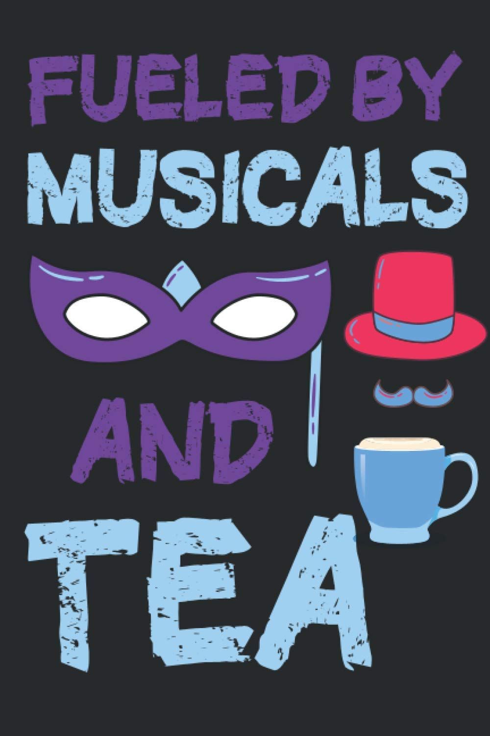 Composition Notebook(Fueled by musical and tea): College Ruled Creative Notebook Study Journal,Theater Notebook