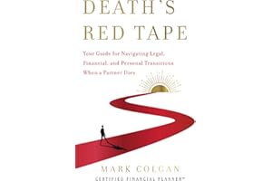 Death's Red Tape: Your Guide for Navigating Legal, Financial, and Personal Transitions When a Partner Dies