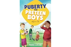 Puberty for Preteen Boys Ages 9-12: Ultimate Tween Guide to Survive and Thrive Through Puberty and Beyond